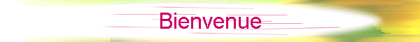 Bienvenue